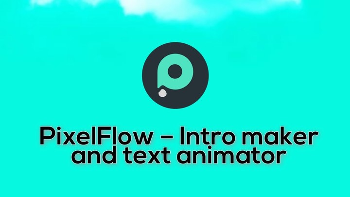 PixelFlow - Intro maker,Outro,Logo,Text AnimationMod  Apk v2.4.8(Mod)